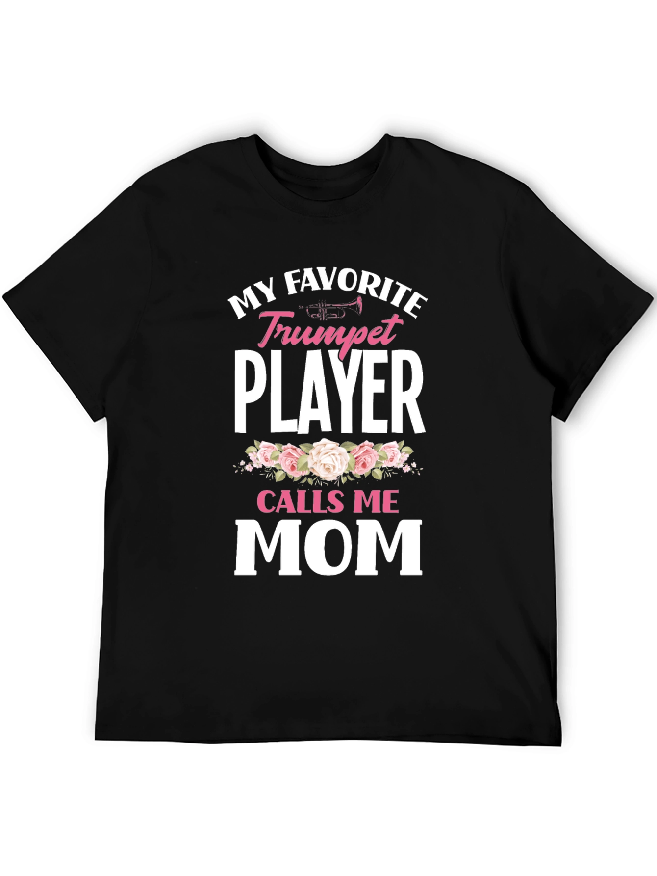 My Favorite Trumpet Player Calls Me Mom T-Shirt