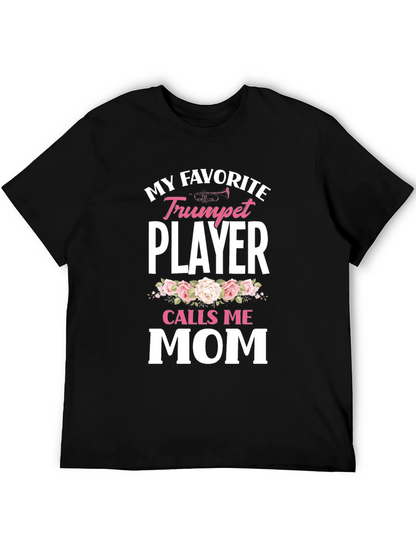 My Favorite Trumpet Player Calls Me Mom T-Shirt