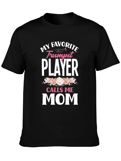 My Favorite Trumpet Player Calls Me Mom T-Shirt