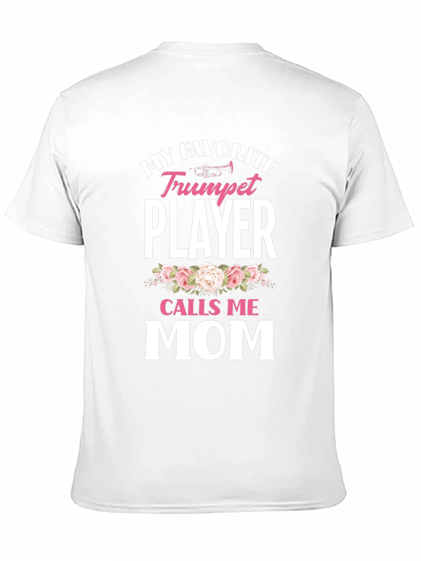 My Favorite Trumpet Player Calls Me Mom T-Shirt