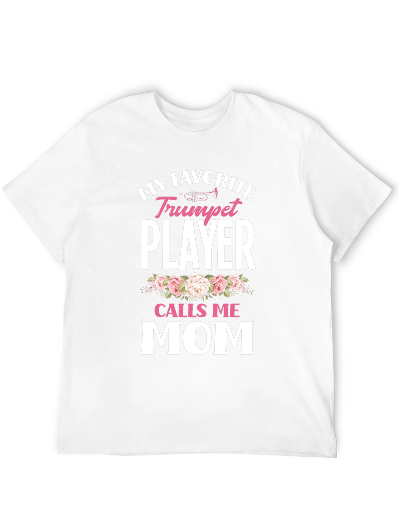 My Favorite Trumpet Player Calls Me Mom T-Shirt