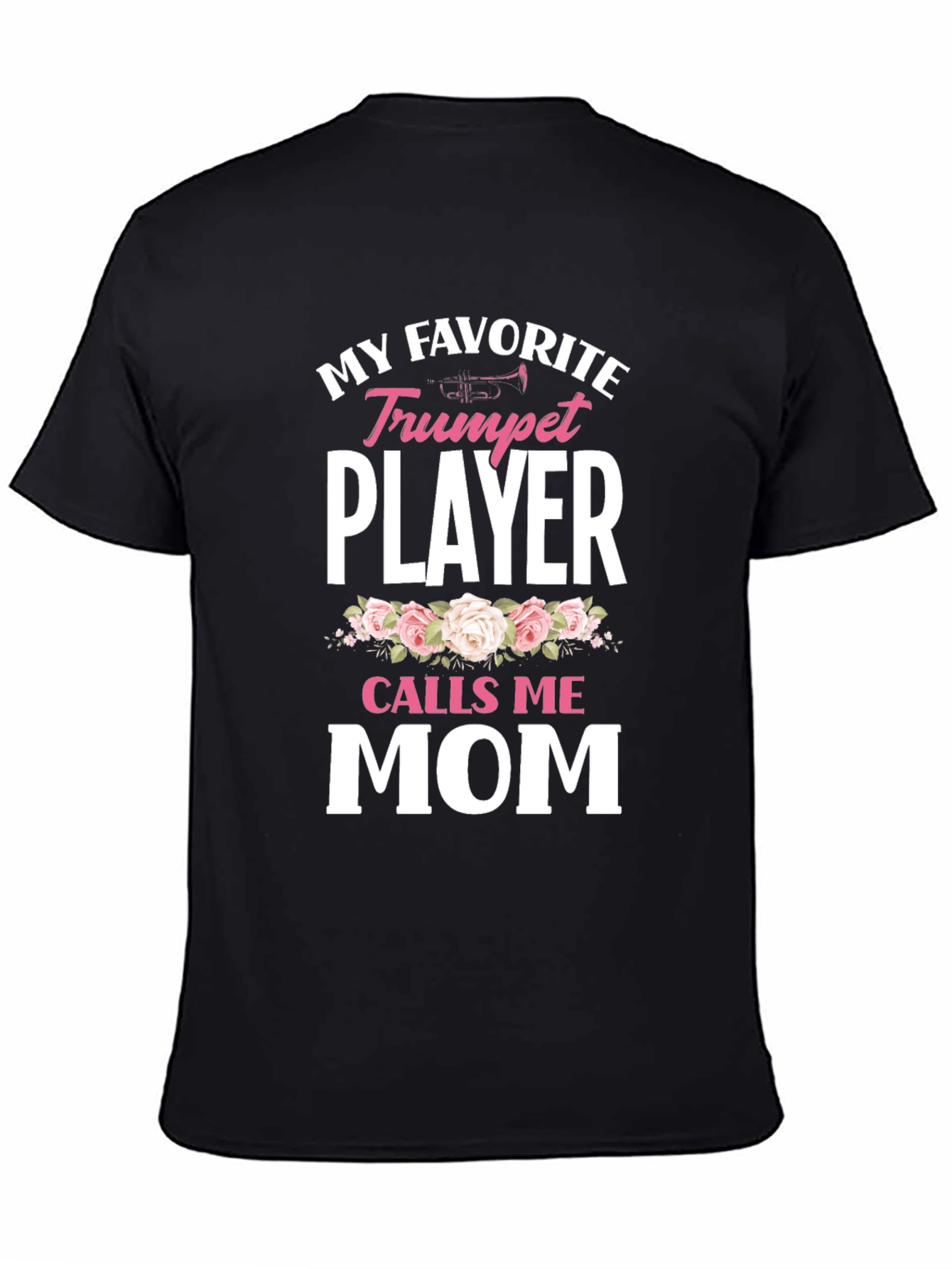 My Favorite Trumpet Player Calls Me Mom T-Shirt