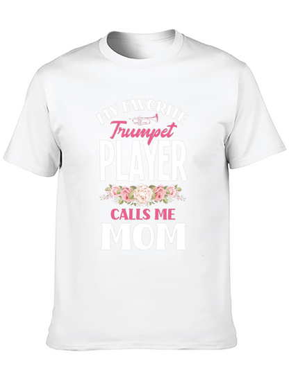 My Favorite Trumpet Player Calls Me Mom T-Shirt