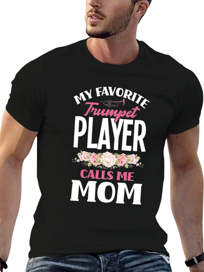 My Favorite Trumpet Player Calls Me Mom T-Shirt