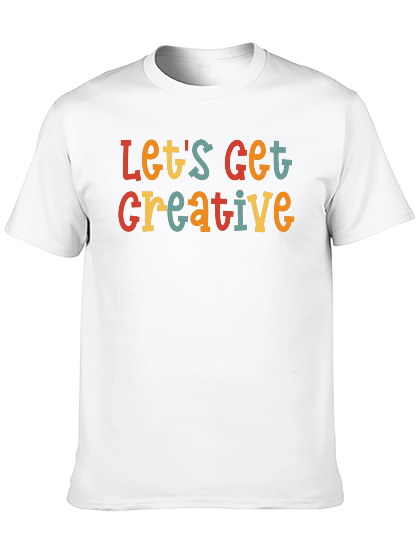 Lets Get Creative T-Shirt