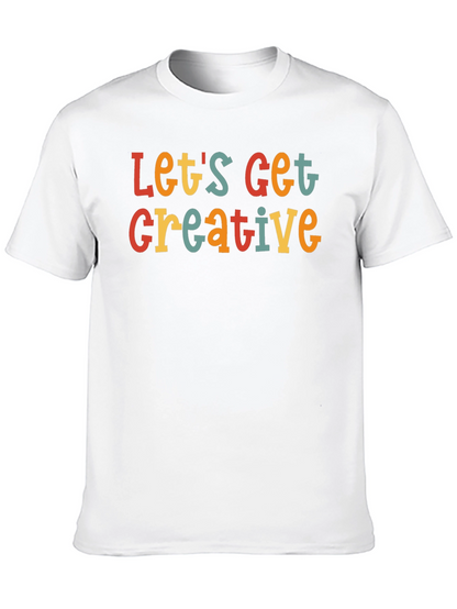 Lets Get Creative T-Shirt