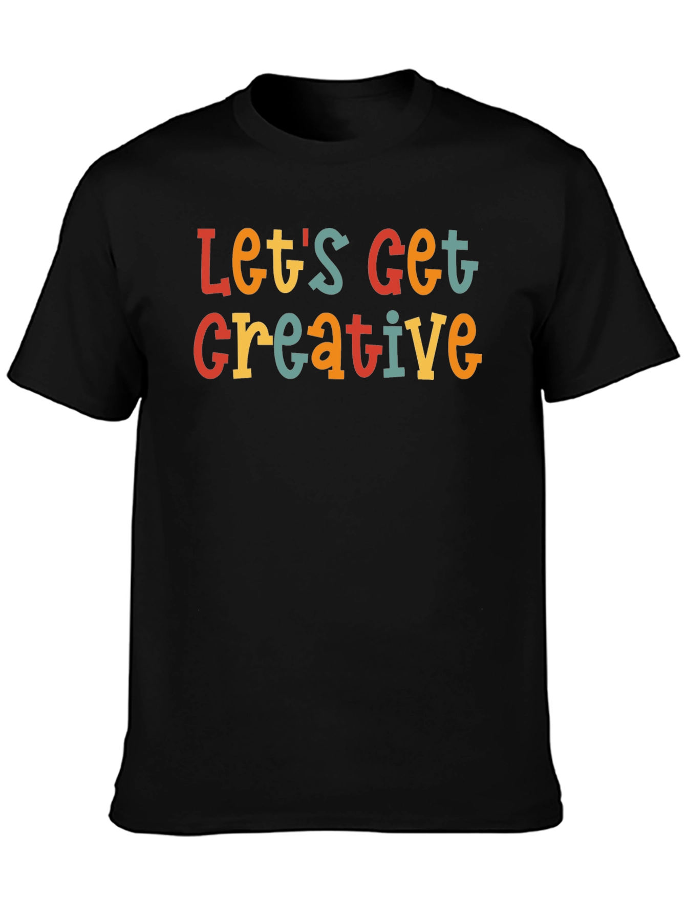 Lets Get Creative T-Shirt