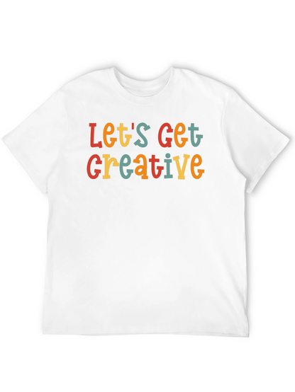 Lets Get Creative T-Shirt