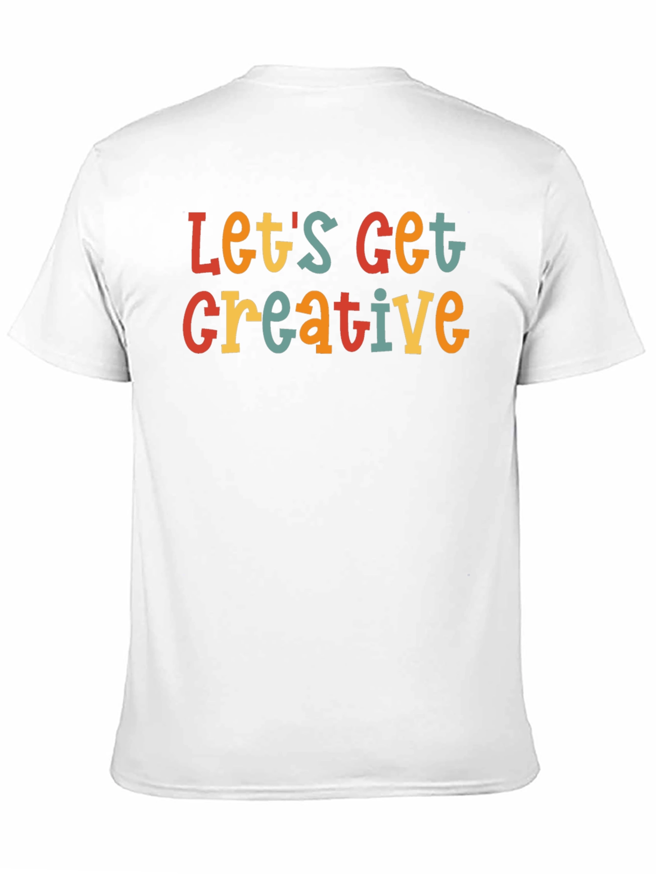 Lets Get Creative T-Shirt
