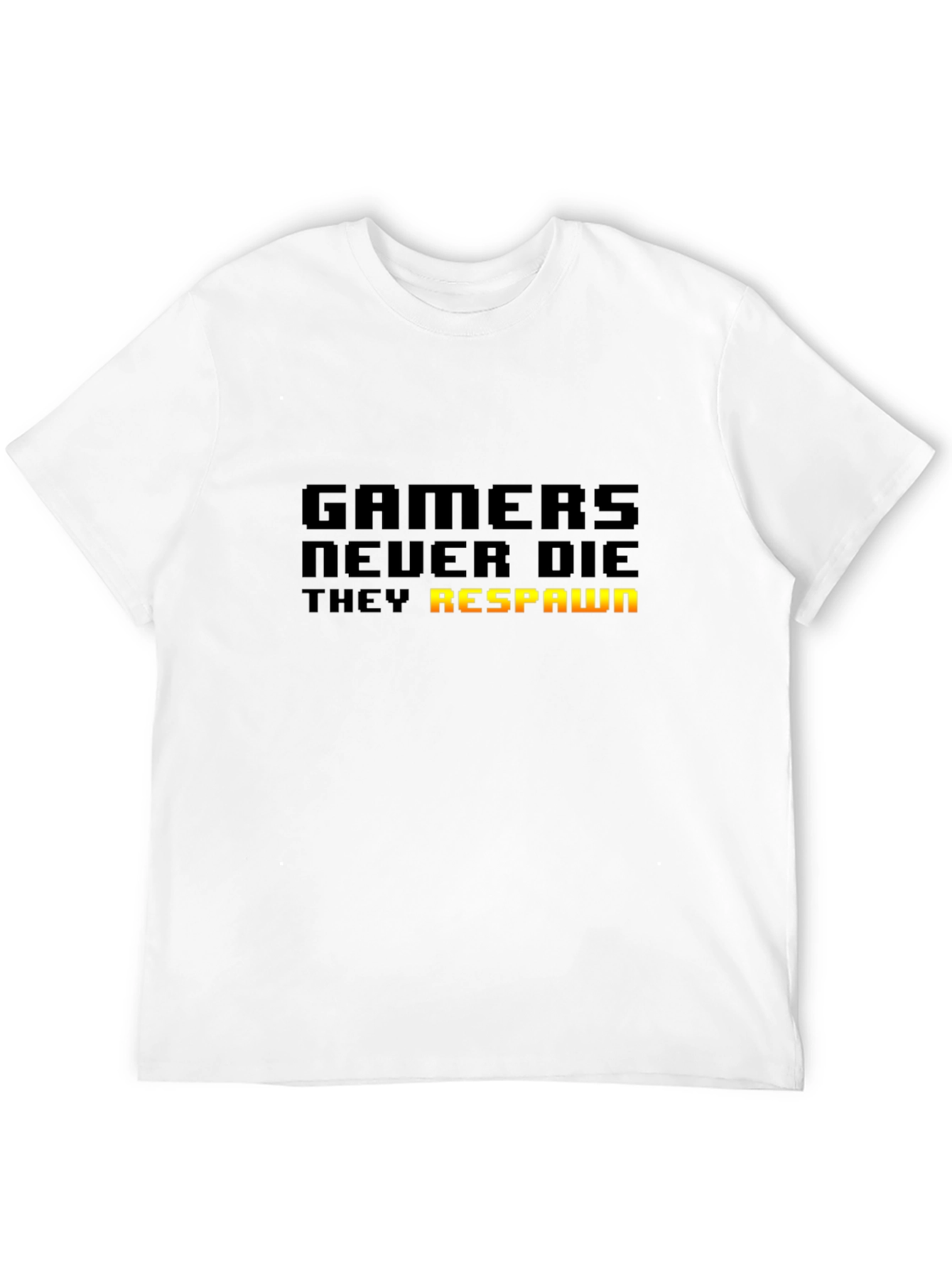 Gamers Never Die T-Shirt - They Respawn