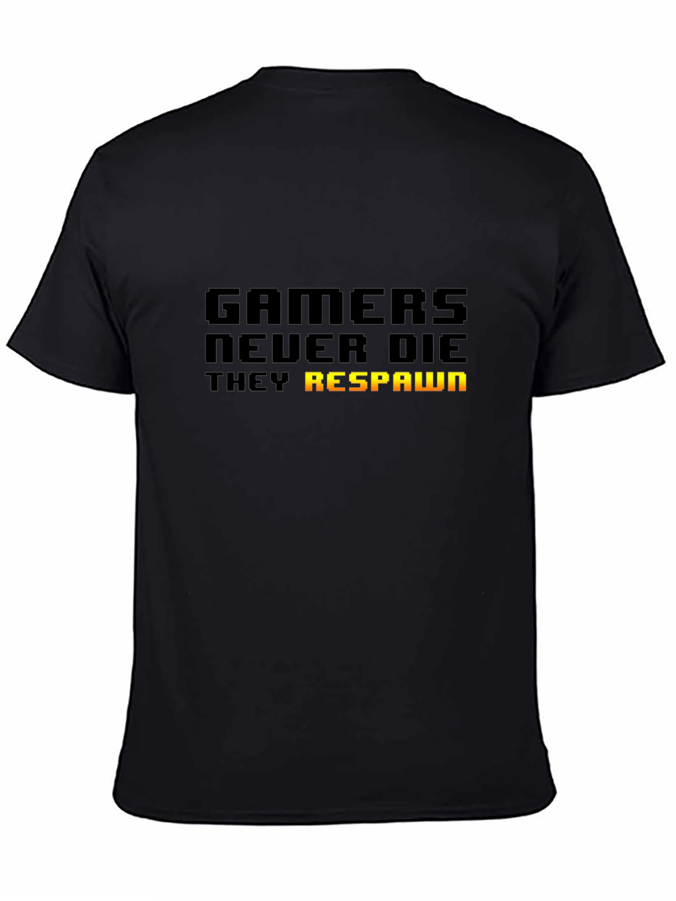 Gamers Never Die T-Shirt - They Respawn
