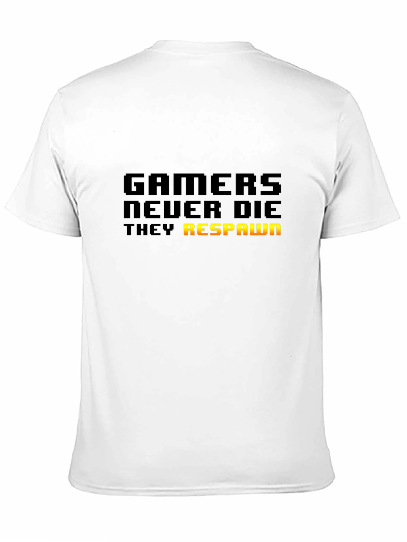 Gamers Never Die T-Shirt - They Respawn