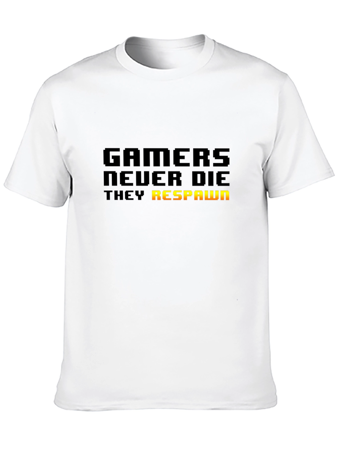 Gamers Never Die T-Shirt - They Respawn