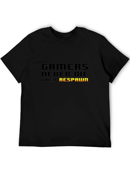 Gamers Never Die T-Shirt - They Respawn
