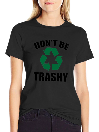 Dont Be Trashy Recycle Graphic Black Tee