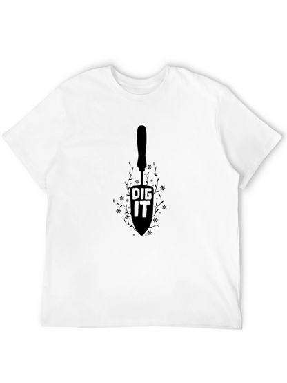 Dig It T-Shirt - Gardening Humor Tee