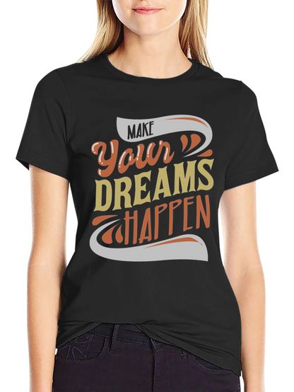 Make Your Dreams Happen Graphic Tee