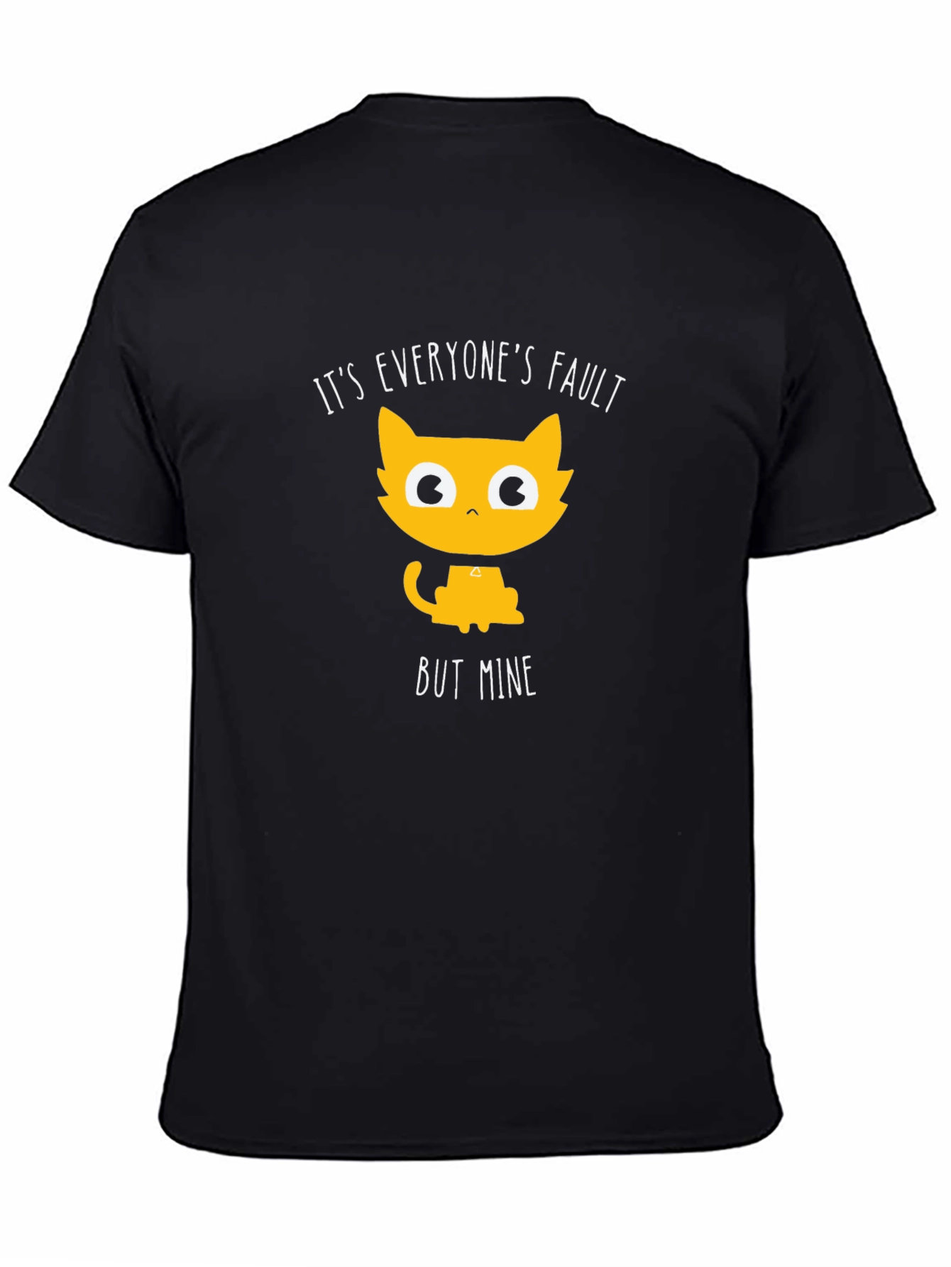 Funny Cat T-Shirt - Its Everyones Fault But Mine