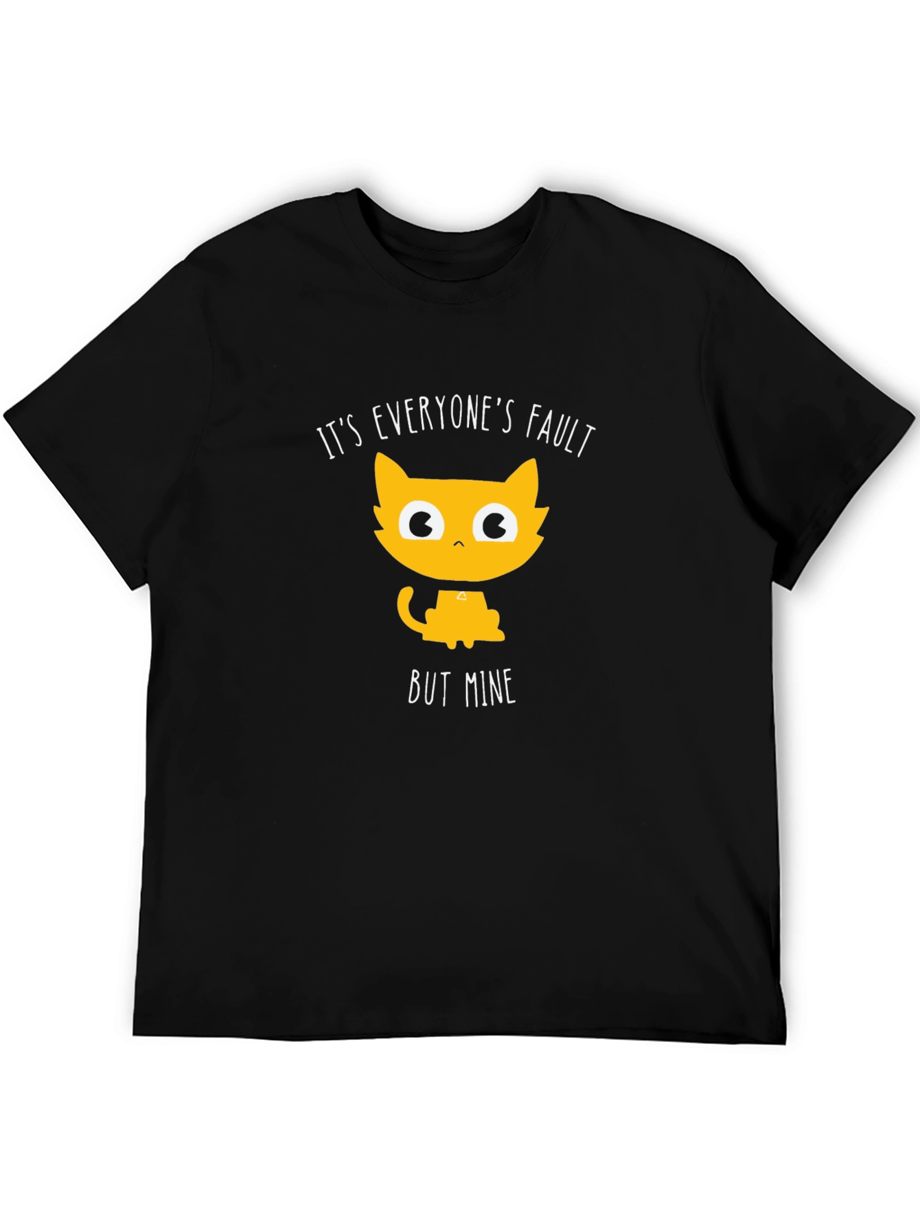 Funny Cat T-Shirt - Its Everyones Fault But Mine