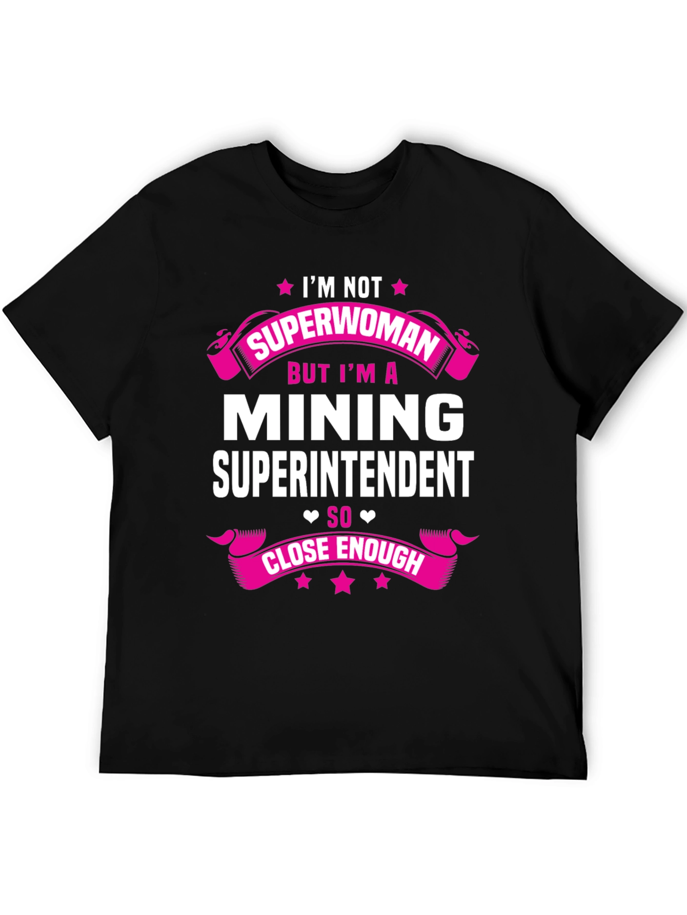 Mining Superintendent T-Shirt - Im Not Superwoman!