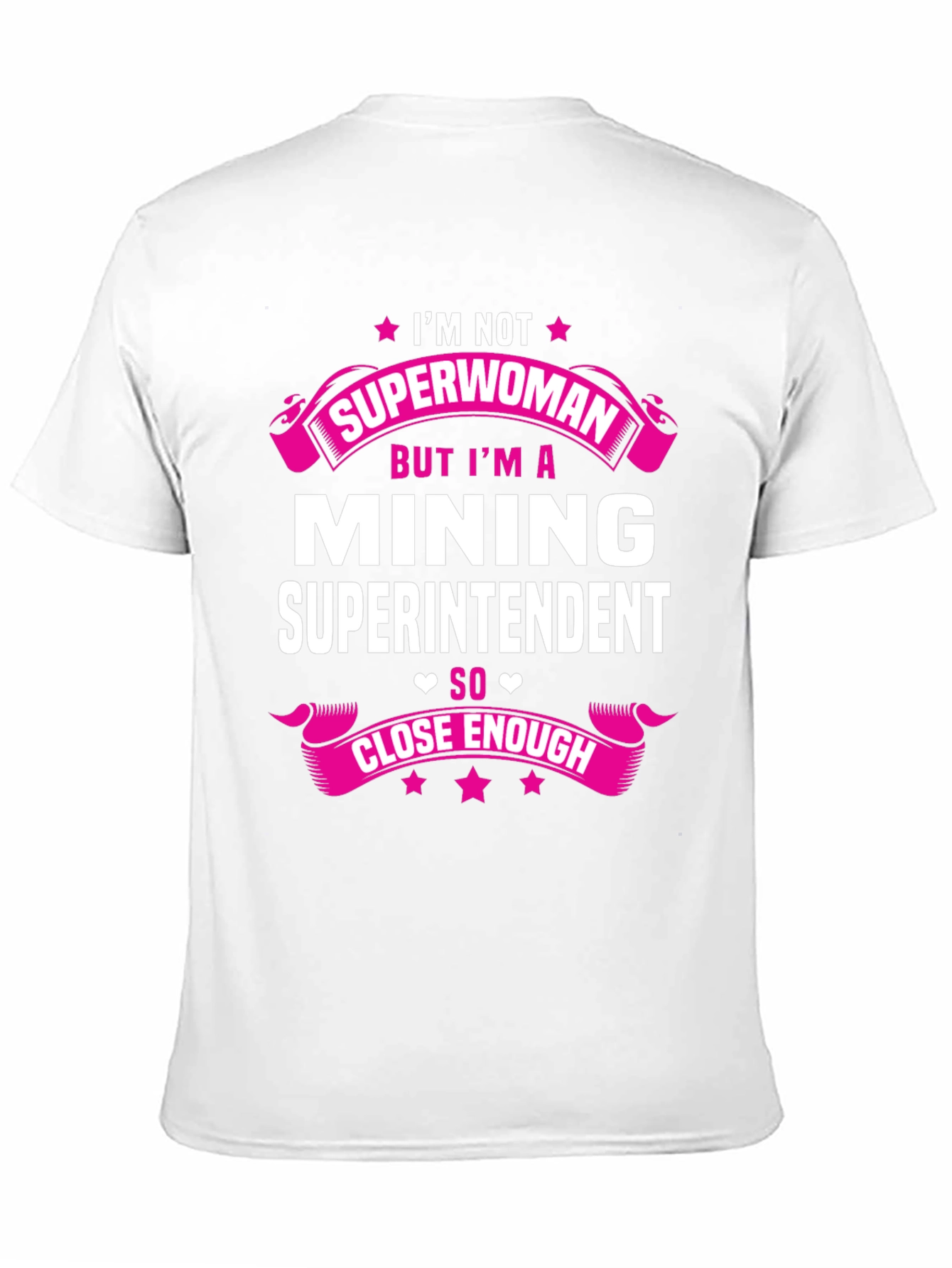 Mining Superintendent T-Shirt - Im Not Superwoman!