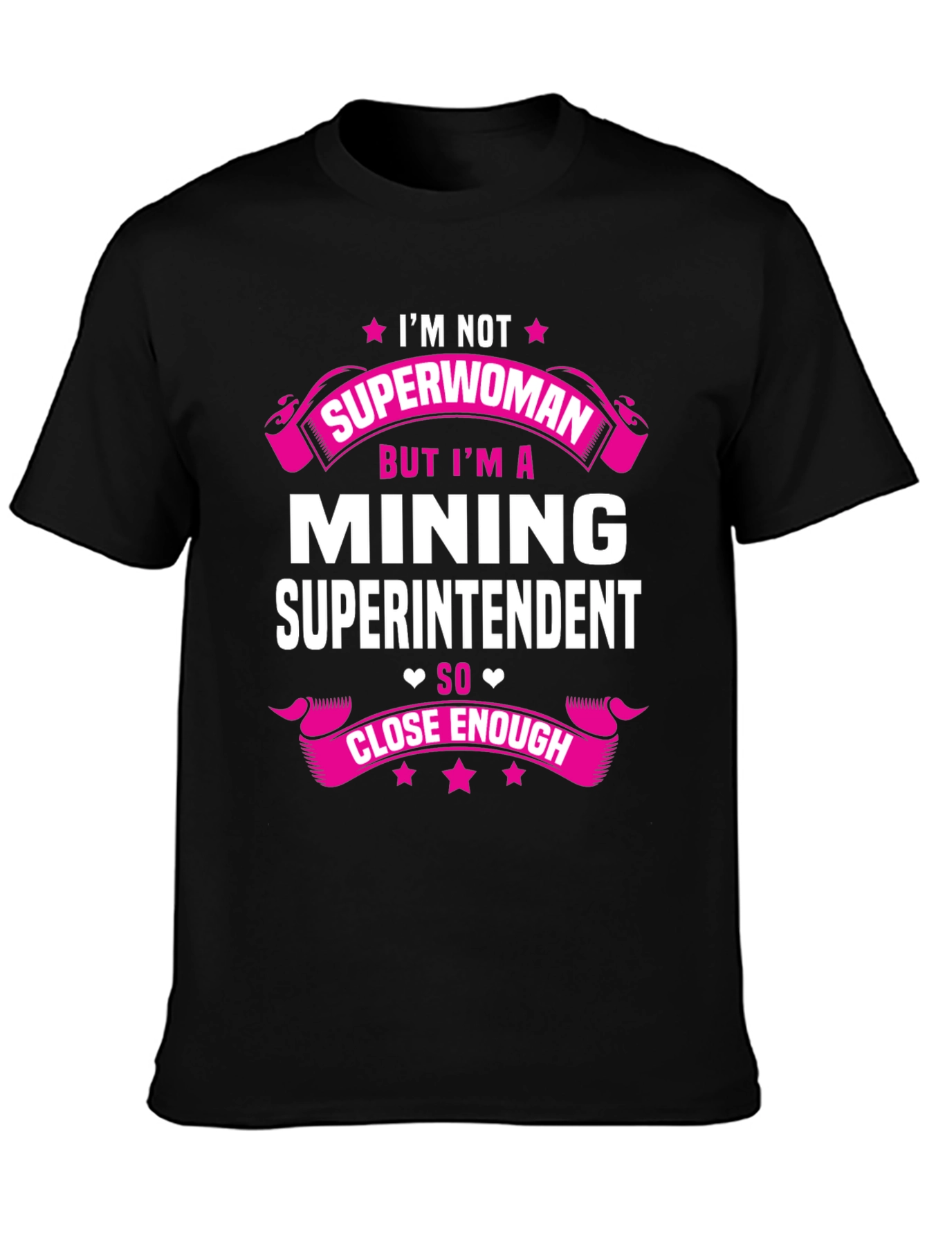 Mining Superintendent T-Shirt - Im Not Superwoman!