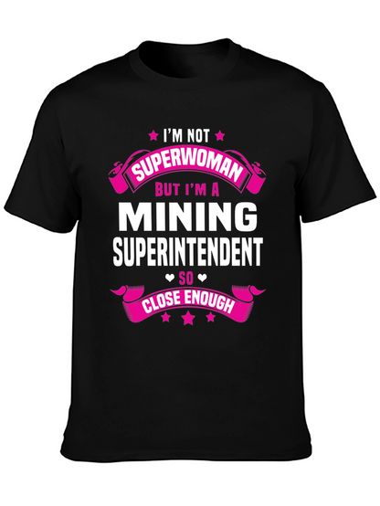 Mining Superintendent T-Shirt - Im Not Superwoman!