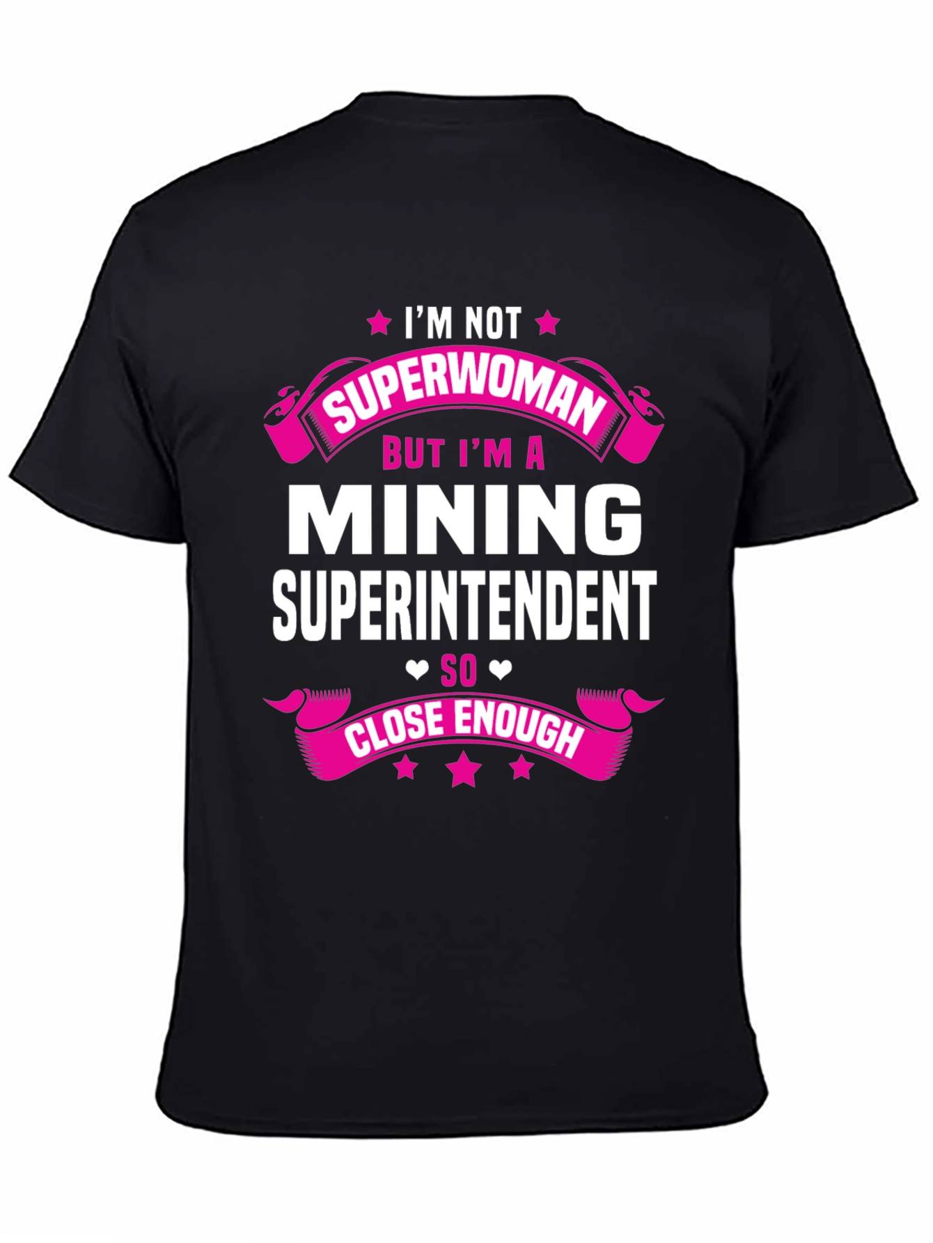 Mining Superintendent T-Shirt - Im Not Superwoman!
