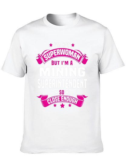 Mining Superintendent T-Shirt - Im Not Superwoman!