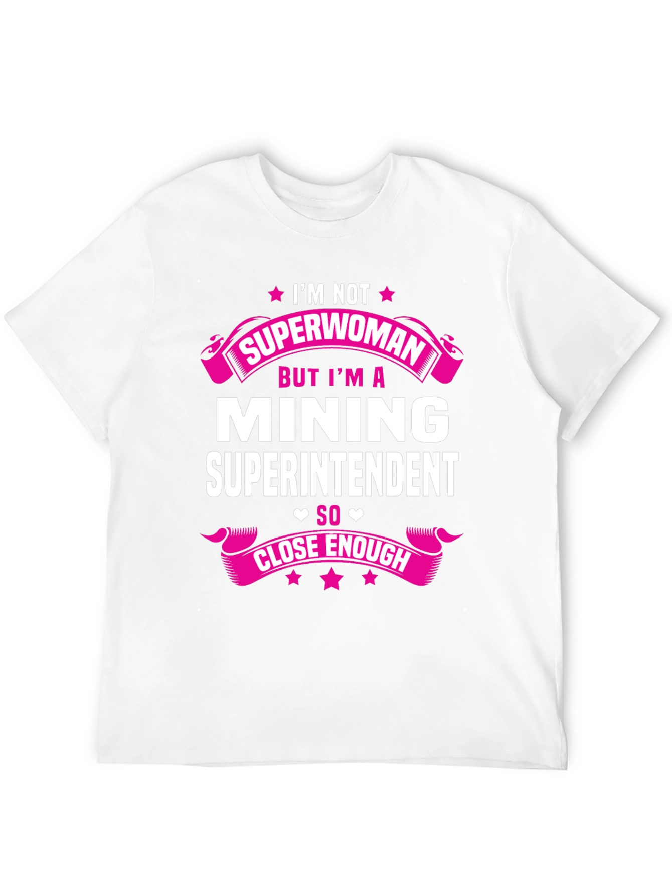Mining Superintendent T-Shirt - Im Not Superwoman!