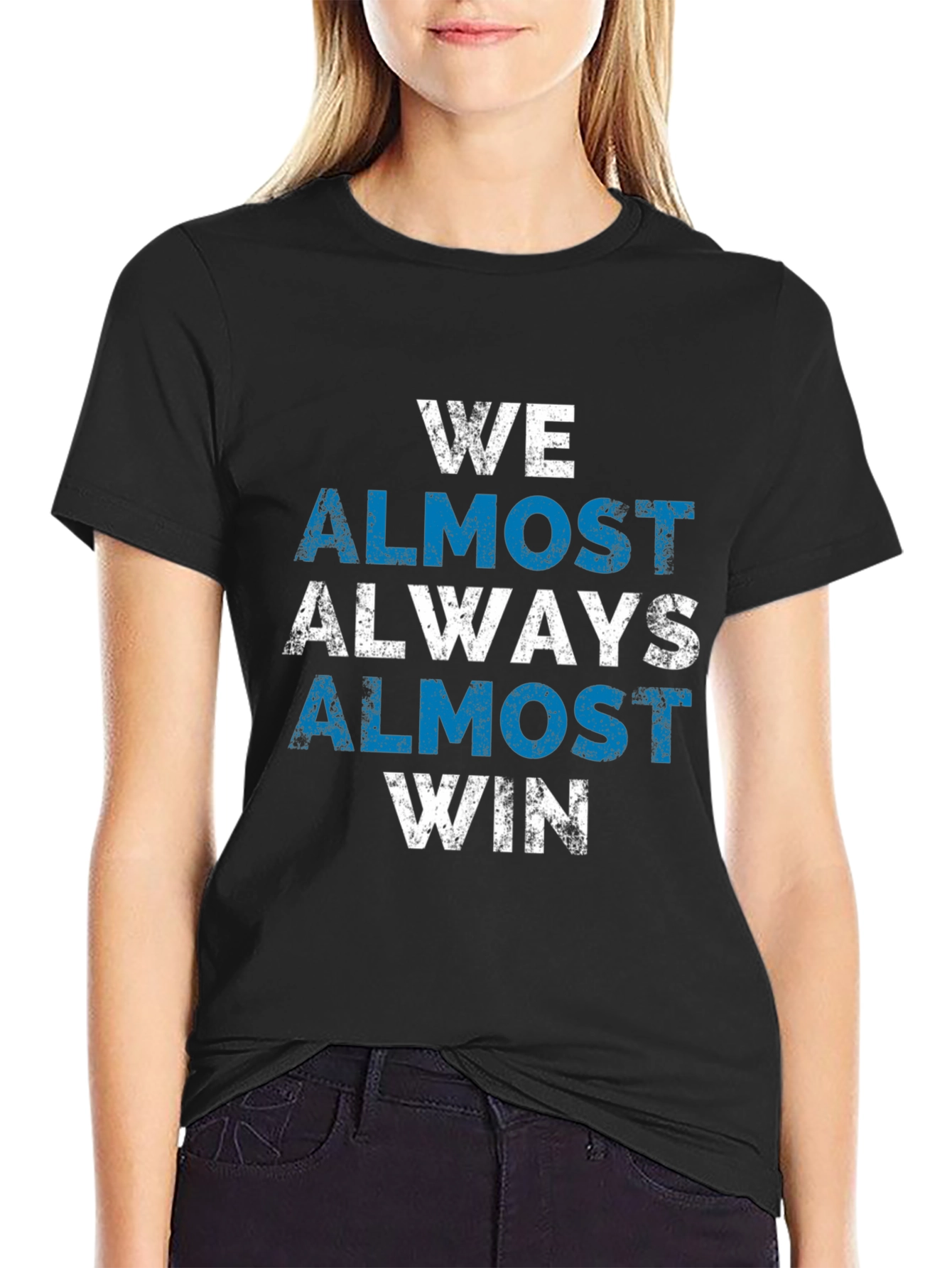 We Almost Always Win T-Shirt - Novelty Graphic Tee