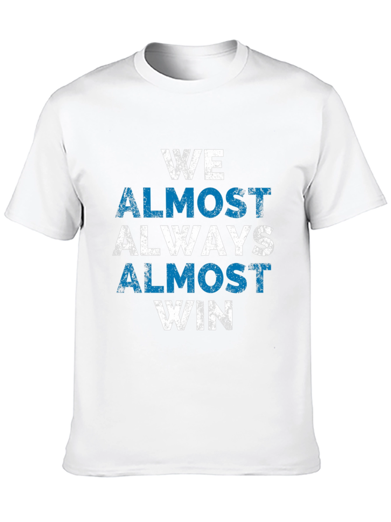 We Almost Always Win T-Shirt - Novelty Graphic Tee