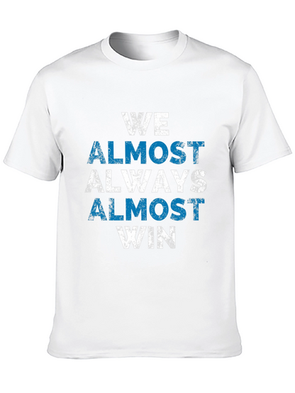 We Almost Always Win T-Shirt - Novelty Graphic Tee