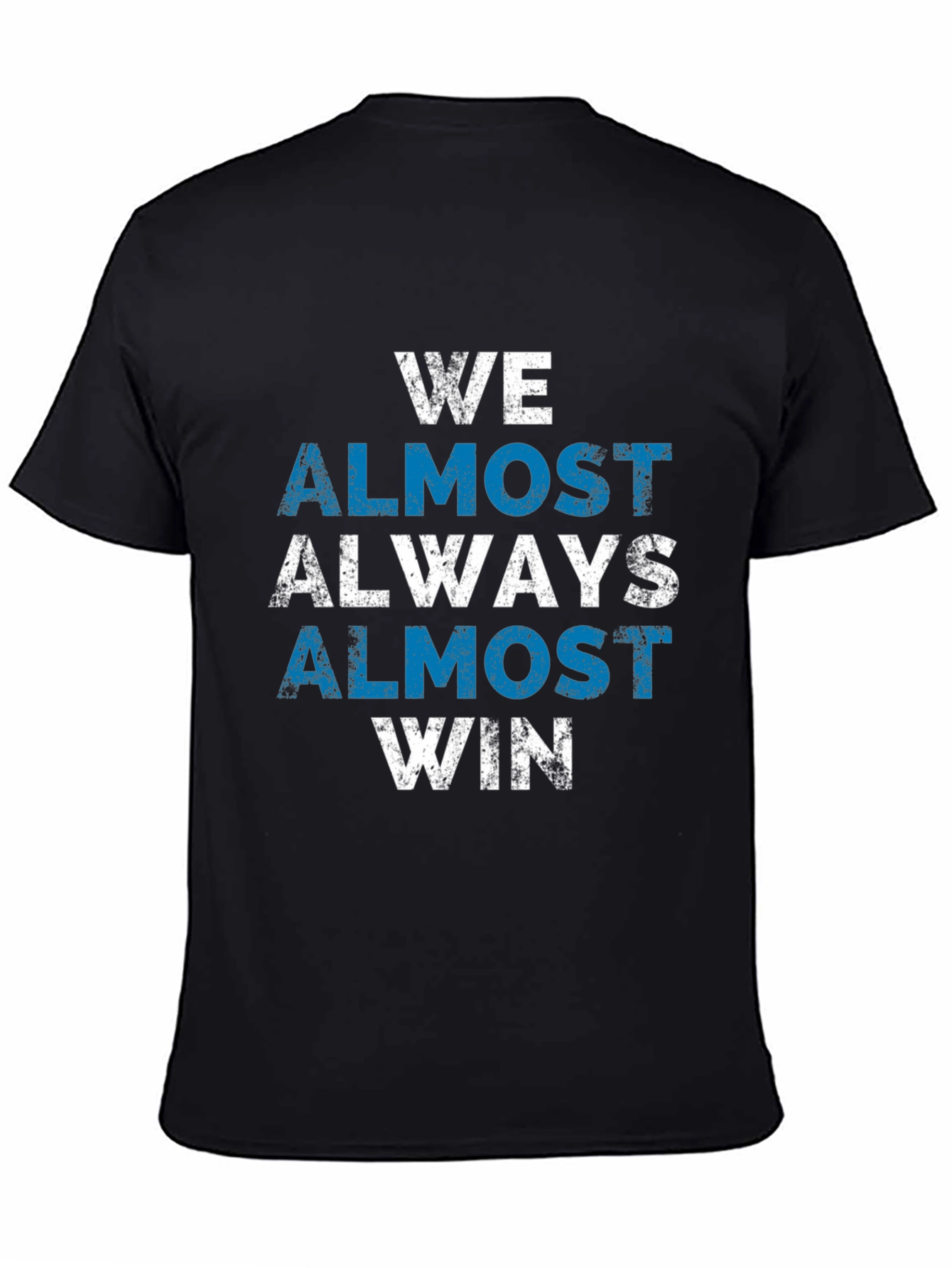 We Almost Always Win T-Shirt - Novelty Graphic Tee