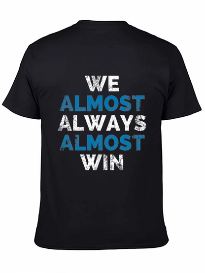 We Almost Always Win T-Shirt - Novelty Graphic Tee