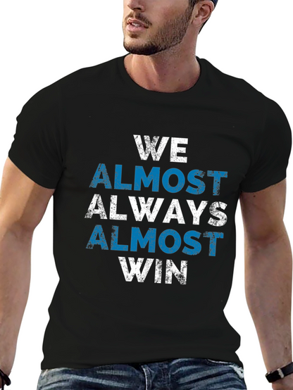 We Almost Always Win T-Shirt - Novelty Graphic Tee