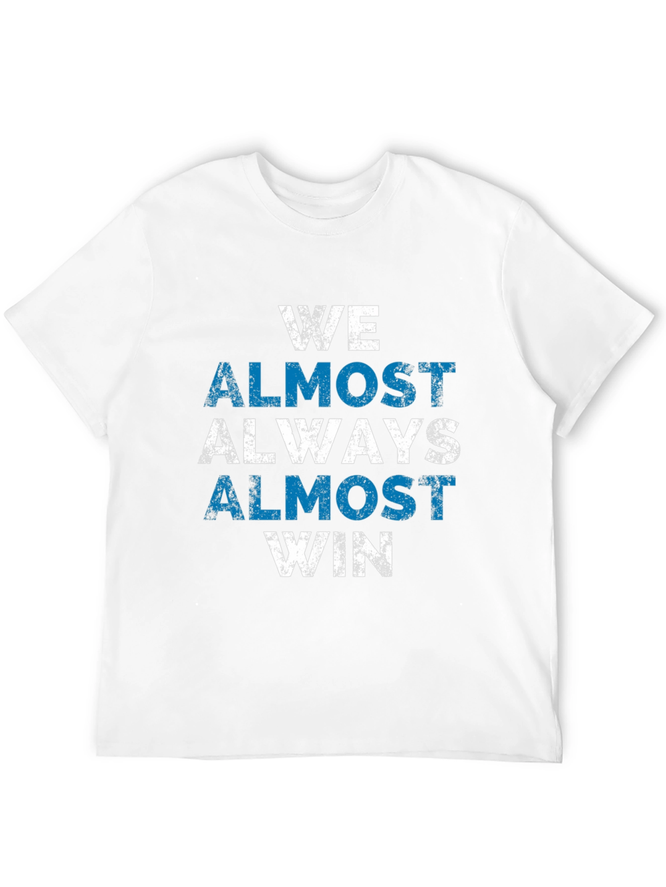 We Almost Always Win T-Shirt - Novelty Graphic Tee
