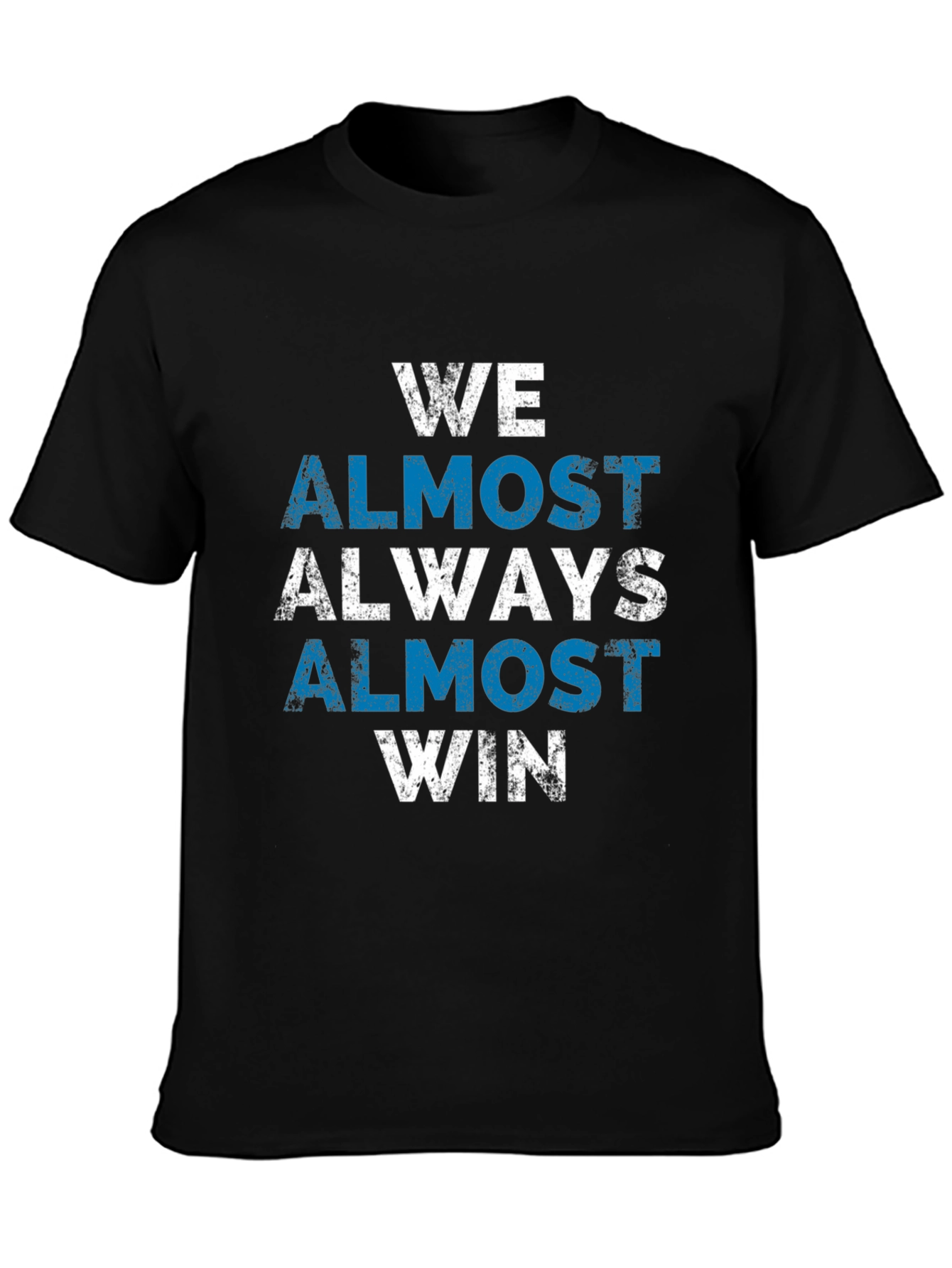 We Almost Always Win T-Shirt - Novelty Graphic Tee