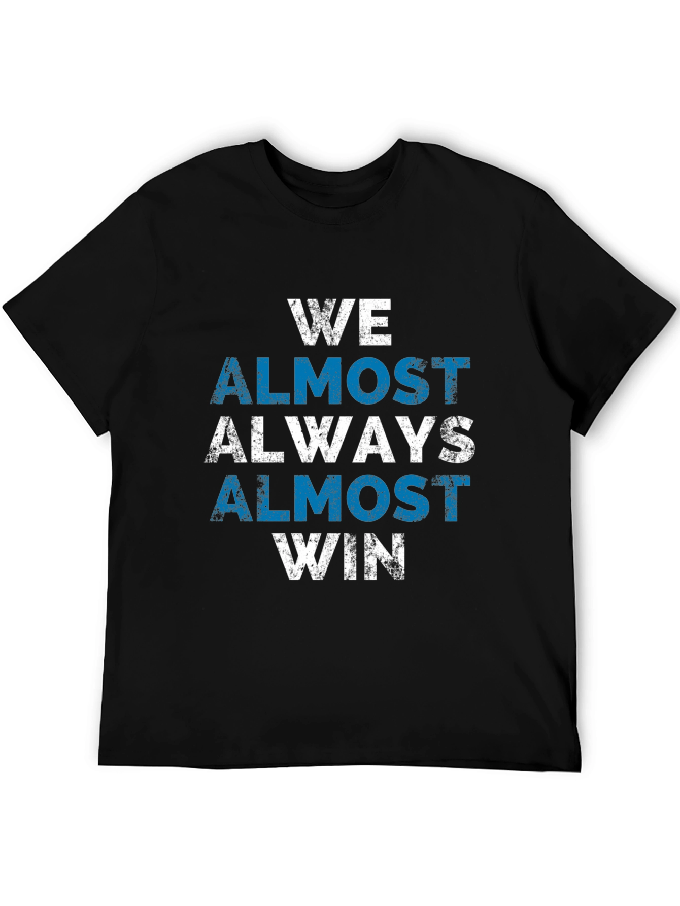 We Almost Always Win T-Shirt - Novelty Graphic Tee