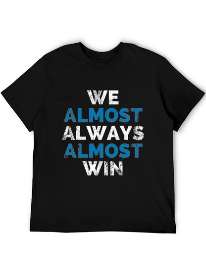 We Almost Always Win T-Shirt - Novelty Graphic Tee
