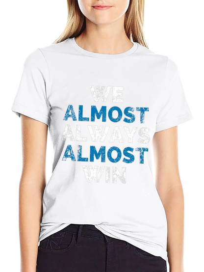 We Almost Always Win T-Shirt - Novelty Graphic Tee