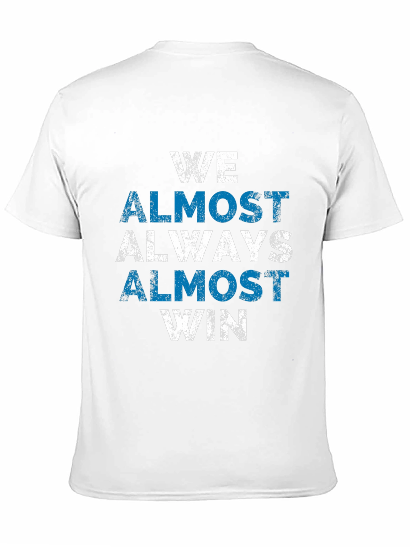 We Almost Always Win T-Shirt - Novelty Graphic Tee
