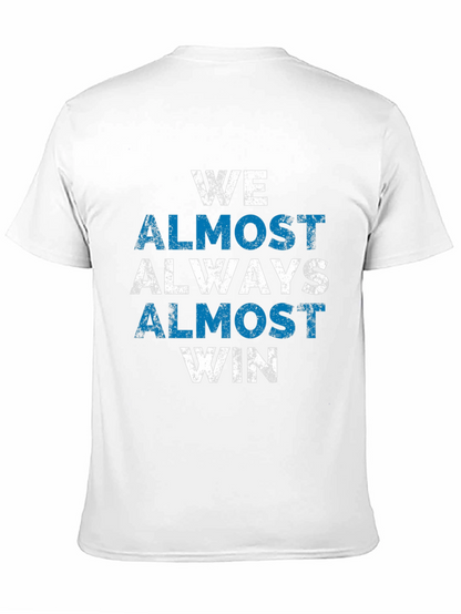 We Almost Always Win T-Shirt - Novelty Graphic Tee