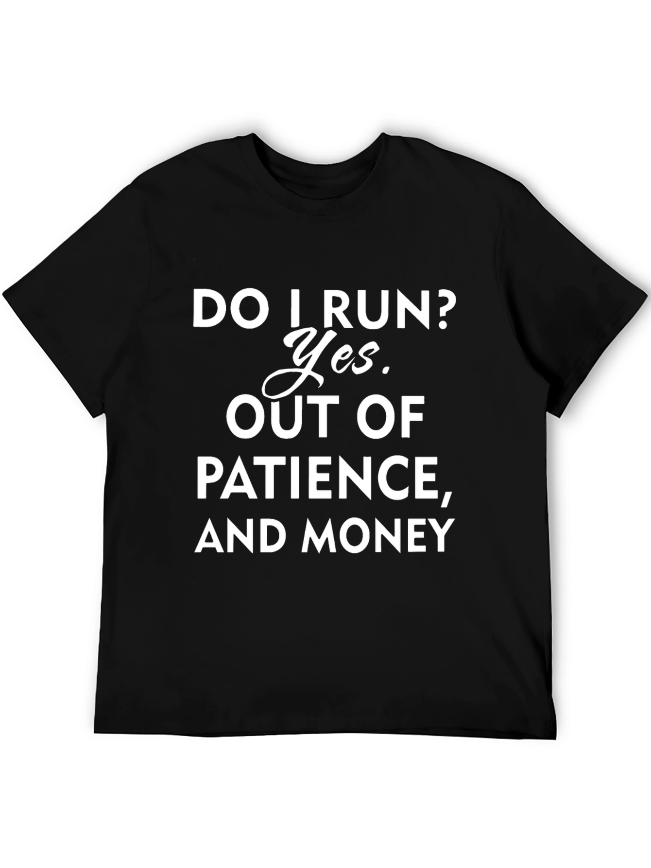 Funny Do I Run? Graphic T-Shirt