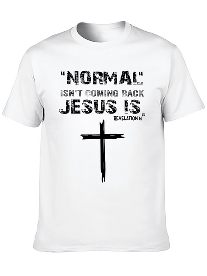 Normal Isnt Coming Back Jesus Is T-Shirt