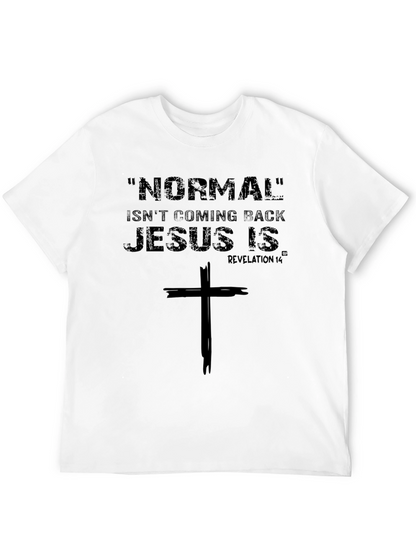Normal Isnt Coming Back Jesus Is T-Shirt