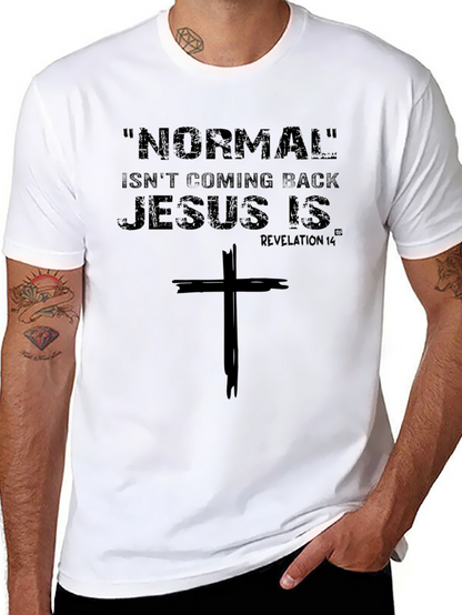 Normal Isnt Coming Back Jesus Is T-Shirt