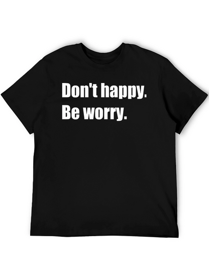 Dont Happy Be Worry Black T-Shirt