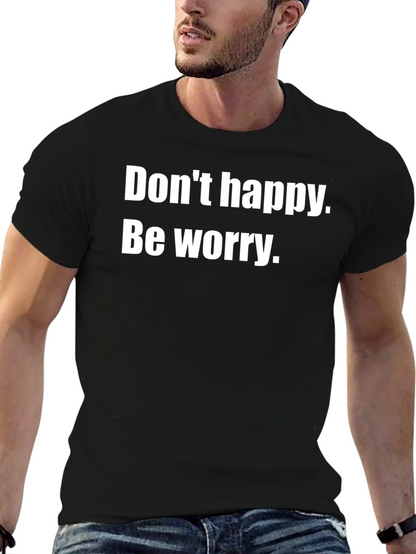 Dont Happy Be Worry Black T-Shirt