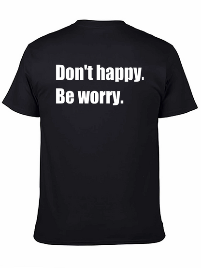 Dont Happy Be Worry Black T-Shirt